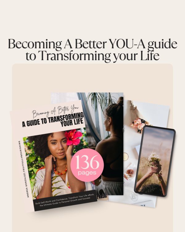 Becoming a Better You- A Guide to Transforming Your Life